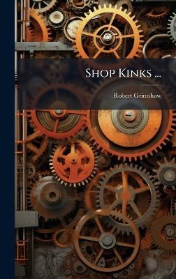 Shop Kinks ... - Robert Grimshaw - cover