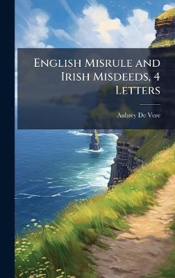 English Misrule and Irish Misdeeds, 4 Letters - Aubrey de Vere - cover