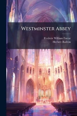 Westminster Abbey - Frederic William Farrar,Herbert Railton - cover