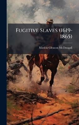 Fugitive Slaves (1619-1865) - Marion Gleason McDougall - cover