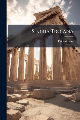 Storia Trojana - Egidio Gorra - cover