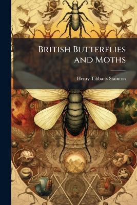 British Butterflies and Moths - Henry Tibbatts Stainton - cover