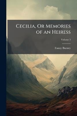 Cecilia, Or Memories of an Heiress - Fanny Burney - cover