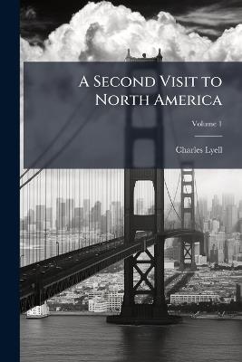 A Second Visit to North America - Charles Lyell - cover
