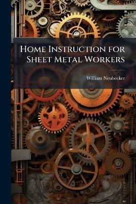 Home Instruction for Sheet Metal Workers - William Neubecker - cover