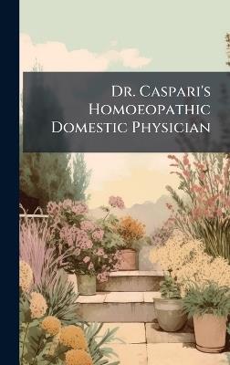 Dr. Caspari's Homoeopathic Domestic Physician - cover