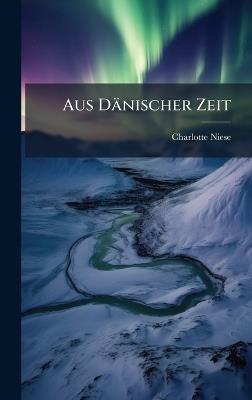 Aus Dänischer Zeit - Charlotte Niese - cover