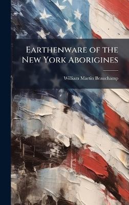 Earthenware of the New York Aborigines - William Martin Beauchamp - cover