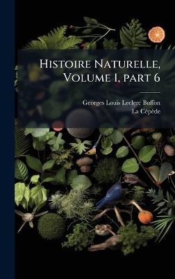 Histoire Naturelle, Volume 1, part 6 - Georges Louis Leclerc Buffon,La Cã(c)Pède - cover