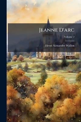 Jeanne D'arc - Henri Alexandre Wallon - cover