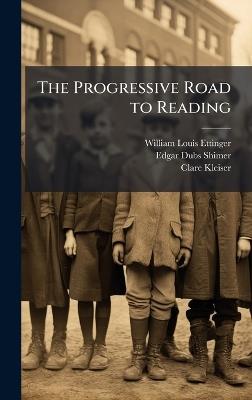 The Progressive Road to Reading - William Louis Ettinger,Edgar Dubs Shimer,Clare Kleiser - cover