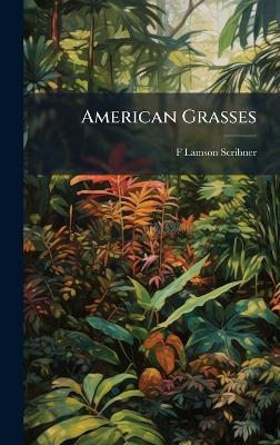 American Grasses - F Lamson-Scribner - cover