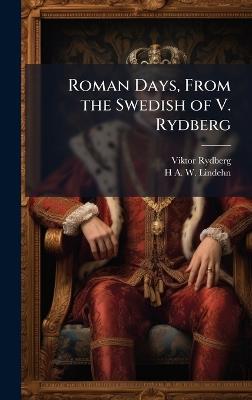 Roman Days, From the Swedish of V. Rydberg - Viktor Rydberg,H A W Lindehn - cover
