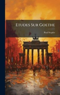 Etudes Sur Goethe - Paul Stapfer - cover