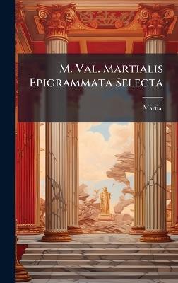 M. Val. Martialis Epigrammata Selecta - Martial - cover