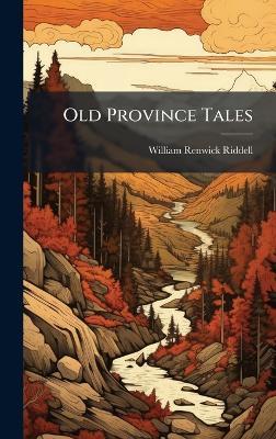 Old Province Tales - William Renwick Riddell - cover