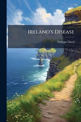 Ireland's Disease - Philippe Daryl - cover