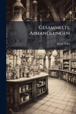 Gesammelte Abhandlungen - Ernst Abbã(c) - cover