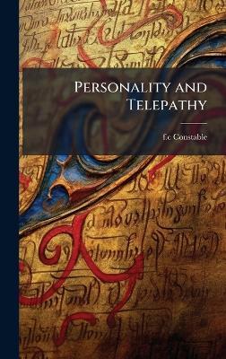 Personality and Telepathy - F C Constable - cover