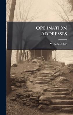 Ordination Addresses - William Stubbs - cover