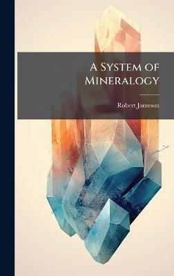 A System of Mineralogy - Robert Jameson - cover