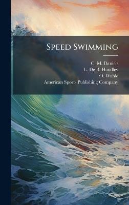 Speed Swimming - C M Daniels,L De B Handley,O Wahle - cover
