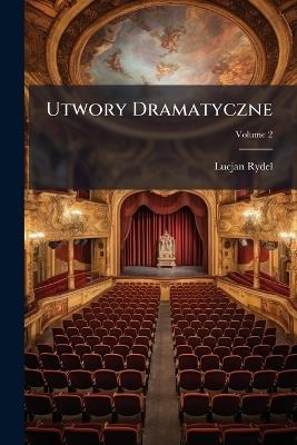 Utwory Dramatyczne - Lucjan Rydel - cover