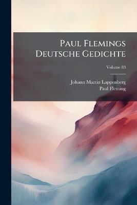 Paul Flemings Deutsche Gedichte - Johann Martin Lappenberg,Paul Fleming - cover