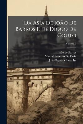 Da Asia De JoÃ£o De Barros E De Diogo De Couto - Joã£o de Barros,Manoel Severim De Faria,Joã£o Baptista Lavanha - cover