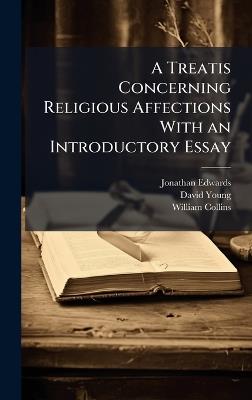 A Treatis Concerning Religious Affections With an Introductory Essay - Jonathan Edwards,David Young - cover