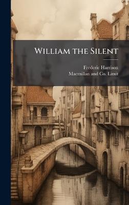 William the Silent - Frederic Harrison - cover