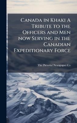 Canada in Khaki A Tribute to the Officers and Men now Serving in the Canadian Expeditionary Force - cover