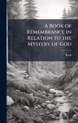 A Book of Remembrance in Relation to the Mystery of God - Book - cover
