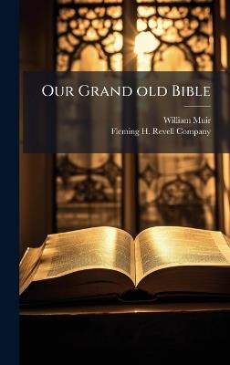 Our Grand old Bible - William Muir - cover