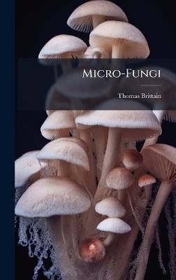 Micro-Fungi - Thomas Brittain - cover