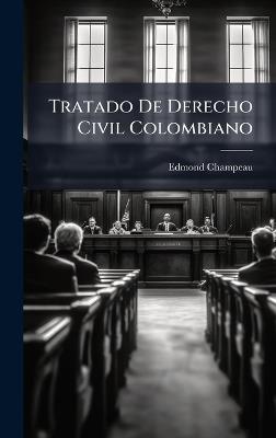 Tratado De Derecho Civil Colombiano - Edmond Champeau - cover