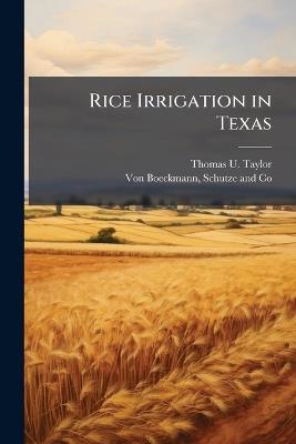 Rice Irrigation in Texas - Thomas U Taylor - cover