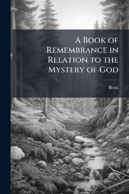 A Book of Remembrance in Relation to the Mystery of God - Book - cover