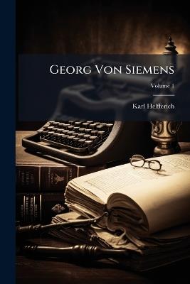Georg Von Siemens - Karl Helfferich - cover