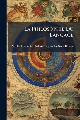 La Philosophie Du Langage - Nicolas Maximilien de Saint-Brisson - cover