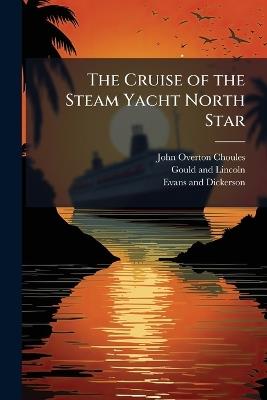 The Cruise of the Steam Yacht North Star - John Overton Choules - cover