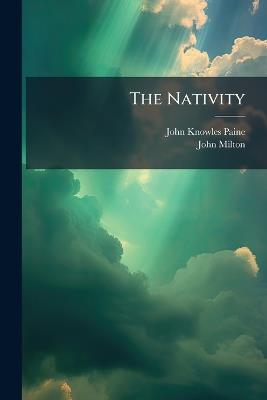 The Nativity - John Knowles Paine,John Milton - cover