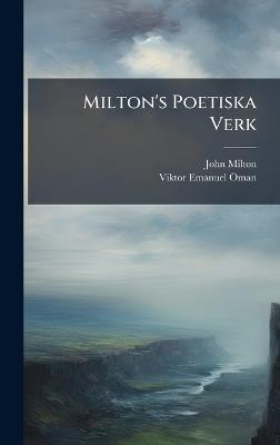 Milton's Poetiska Verk - John Milton,Viktor Emanuel Ã-Man - cover