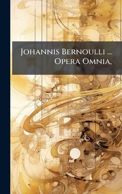 Johannis Bernoulli ... Opera Omnia, - cover