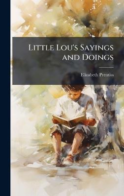 Little Lou's Sayings and Doings - Elizabeth Prentiss - cover