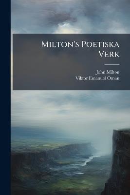 Milton's Poetiska Verk - John Milton,Viktor Emanuel Ã-Man - cover