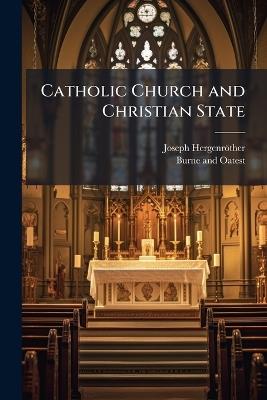 Catholic Church and Christian State - Joseph Hergenröther - cover