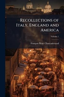 Recollections of Italy, England and America - François-Renã(c) Chateaubriand - cover