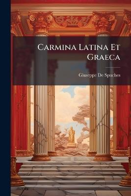 Carmina Latina Et Graeca - Giuseppe De Spuches - cover