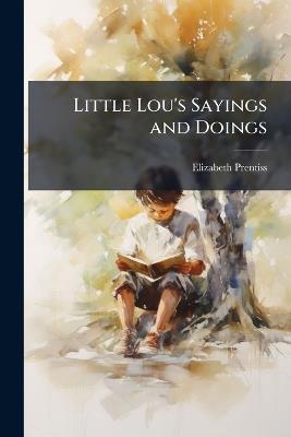 Little Lou's Sayings and Doings - Elizabeth Prentiss - cover